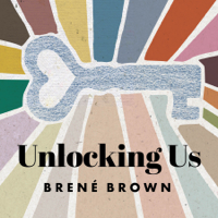 3) Unlocking Us with Brené Brown